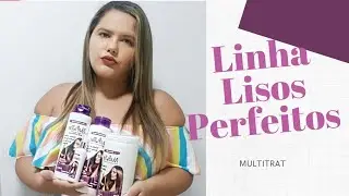 Testei a linha Lisos Perfeitos Multitrat
