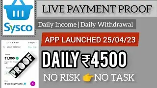 SYSCO New Earning App | 25/04/23 | Payment Proof | Daily ₹4500 | Full Detailed Video🔥🔥