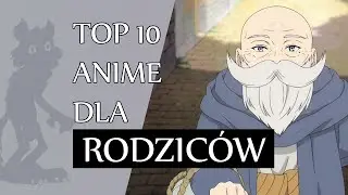 Top 10 anime DLA WASZYCH RODZICÓW