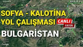 Bulgaristan Sofya - Kalotina Yol Çalışması /Gurbet Yolu 2021