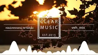 veh_mix - mizu[cmmnsens]. (w/ Bakuto)