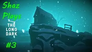 Shaz Plays The Long Dark - Part 3: A Blessing in the Cold