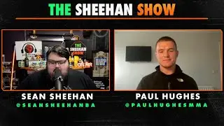 The Sheehan Show: Paul Hughes Interview