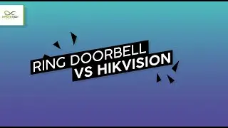 Hikvision vs Dahua vs Ring DoorBells