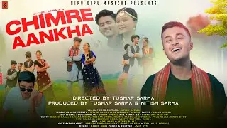 CHIMRE AANKHA | NITISH SARMA & TUSHAR SARMA | NEW MODERN SONG - 2024