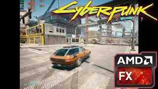 Cyberpunk 2077 - AMD FX 4100