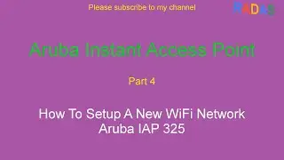 Aruba IAP 325 - 4 How To Setup A New WiFi Network For Aruba IAP 325