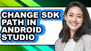 How to Change Sdk Path in Android Studio (only Way)