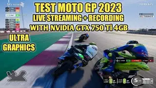 TEST GAME MOTO GP 2023 LIVESTREAMING DAN RECORDING NVIDIA GTX 750 Ti