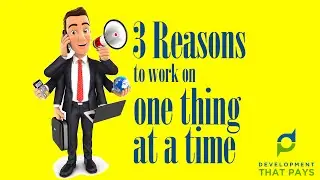Work On One Thing At A Time. Here's Why.