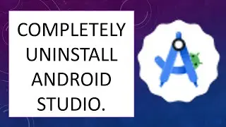Completely Uninstall android studio. | Win 10, 11 | 2024