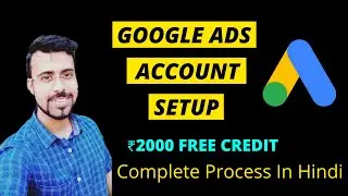 How To Setup Google Ads Account | Google Ads Free ₹2000 Credit
