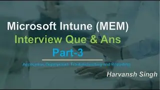 Part -3 - Application Deployment, Troubleshooting and Reporting Que and Ans for Intune