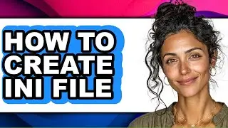 How to Create Ini File (updated)