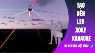 🚀 TẠO ĐÈN LED XOAY PHÒNG KARAOKE | D5 RENDER VIỆT NAM