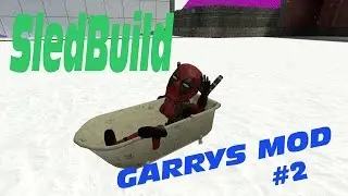 Играем в  Garrys Mod режим SledBuild #2