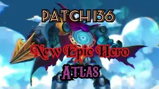 Patch 136: New Epic Hero - Atlas