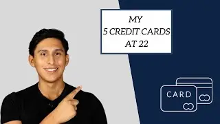 The 5 Credit Cards I Have At 22 Years Old (My Credit Journey)