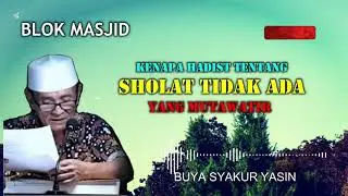 KENAPA HADIS TENTANG SHOLAT TIDAK MUTAWATIR - Ngaji Buya Syakur