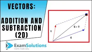 Vector Addition and Subtraction (2D version) : ExamSolutions Maths Revision