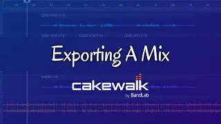 Exporting A Mix-Cakewalk by BandLab Tutorial