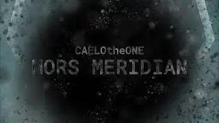 Mors Meridian | CAELOtheONE