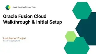 Oracle Fusion Cloud Walkthrough & Initial Setup
