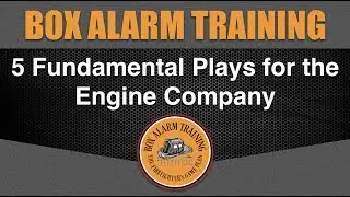 5 Fundamental Plays For the Engine Company | Box Alarm Training