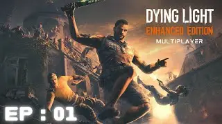 Dying Light Enhanced Edition Multiplayer || Survived the First Day || EP-01