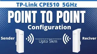 TP-Link CPE510 Point To Point Configuration | CPE510 Point To Point Setup 