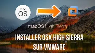 Installer Mac OSX High Sierra sur VMware en quelques clics