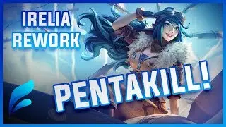 PENTAKILL!! - Irelia Rework Mini Edit