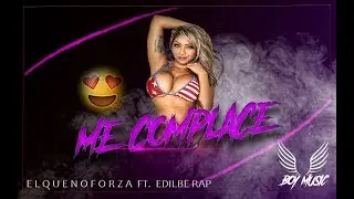 Me Complace - Elquenoforza Ft. Edilbe Rap (Liryc Vídeo)