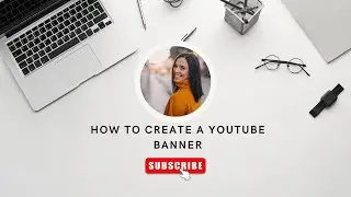 How To Create A YouTube Banner