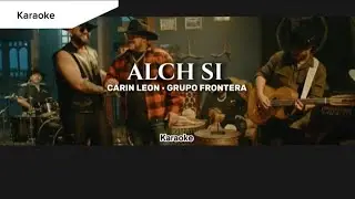 ALCH Si - Carin Leon & Grupo Frontera (KARAOKE) ESTRENO 🦁