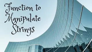 How to write a function to Manipulate a string