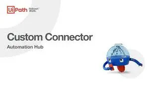Using the Custom Connector for UiPath Automation Hub