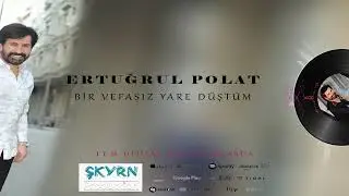 Ertuğrul Polat Bir Vefasız Yare Düştüm 2020