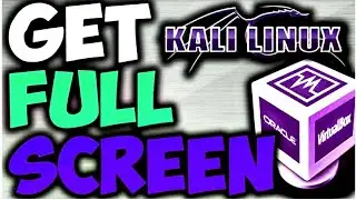 How make full screen kali linux in VirtualBox