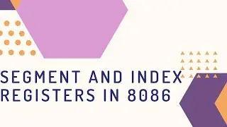 8086 Assembly Language | Segment Registers in 8086 | Index Registers in 8086