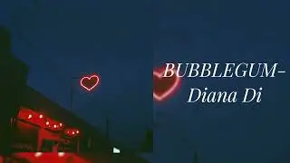 DIANA DI - BUBBLEGUM (slowed)