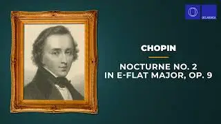 Frederic Chopin - Nocturne No. 2 in E-Flat Major, Op. 9