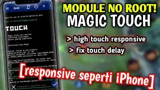 Module No Root - Magic Touch like iPhone - fix touch delay + high touch responsive