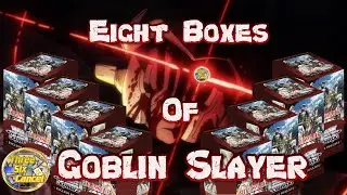 Opening 8 Boxes of Goblin Slayer!   (and 4 Trial Decks)