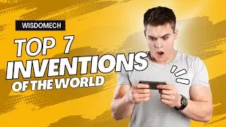 Top 7 Inventions Of The World | Greatest Inventions