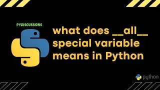 PyDiscussions - What does __all__ mean in python ?