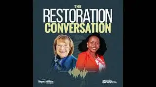 The Restoration Conversation: Summer Replay Part 2