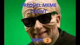 Every meme from the prequels part 2 MEME COUNT