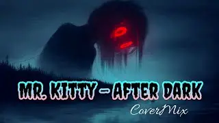 After Dark - Mr. Kitty / «После наступления темноты» / CoverMix / SeeMusic