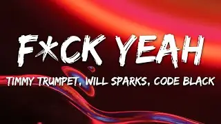 Timmy Trumpet, Will Sparks, Code Black & Toneshifterz – F*CK YEAH (Lyrics)